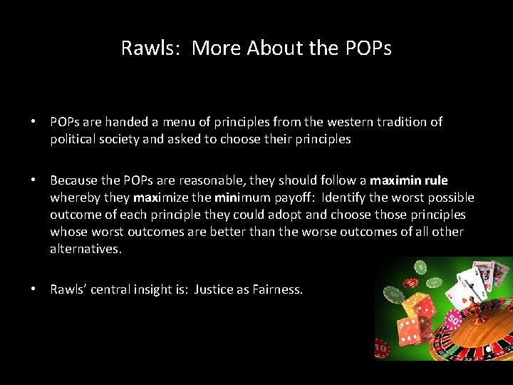 Rawls: More About the POPs • POPs are handed a menu of principles from