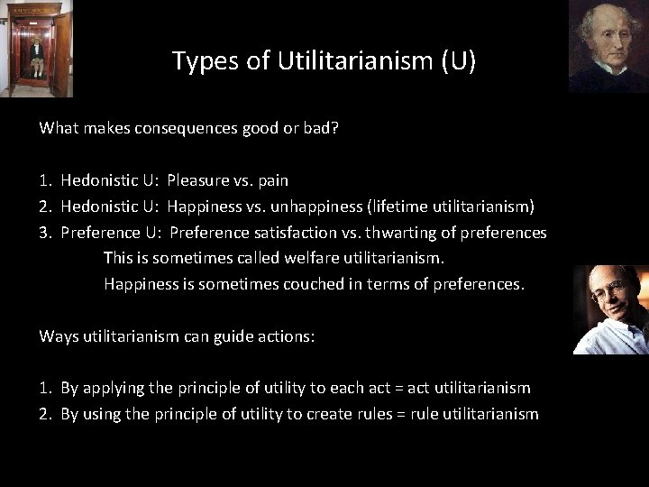 Types of Utilitarianism (U) What makes consequences good or bad? 1. Hedonistic U: Pleasure