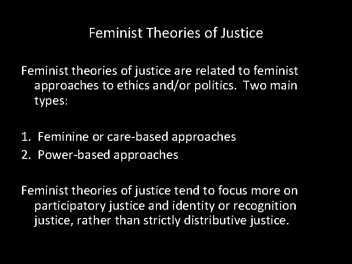 Feminist Theories of Justice Feminist theories of justice are related to feminist approaches to