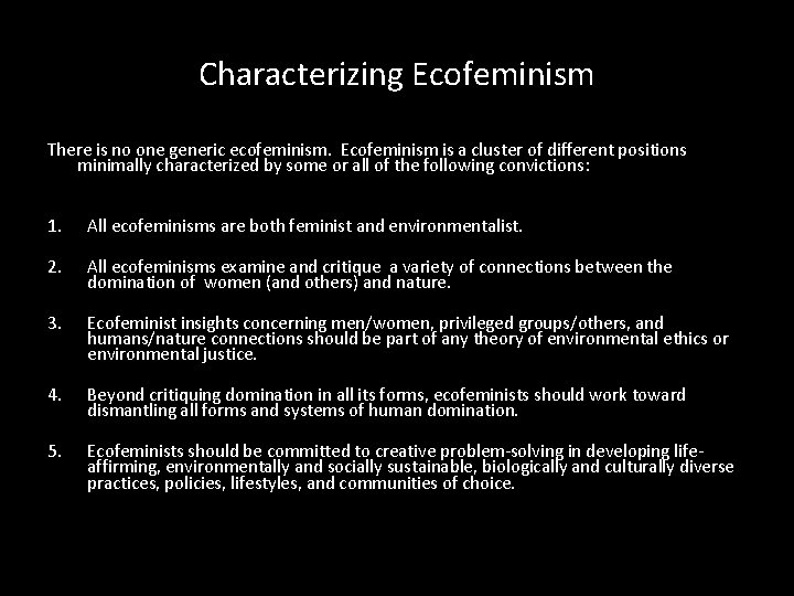 Characterizing Ecofeminism There is no one generic ecofeminism. Ecofeminism is a cluster of different
