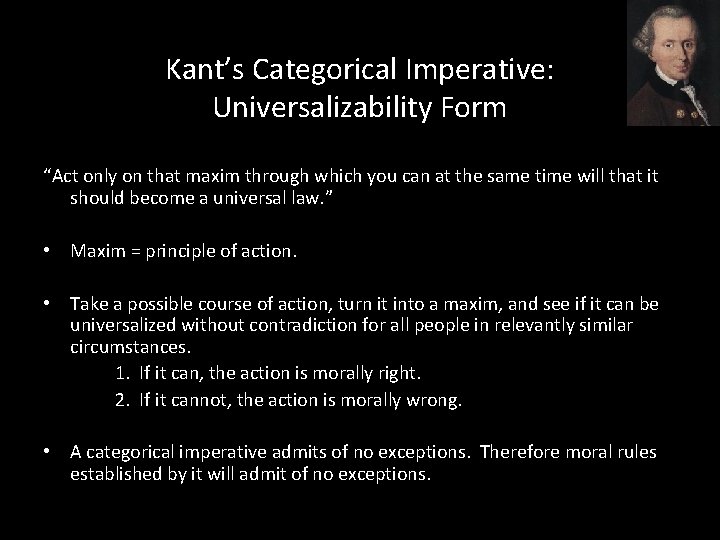 Kant’s Categorical Imperative: Universalizability Form “Act only on that maxim through which you can