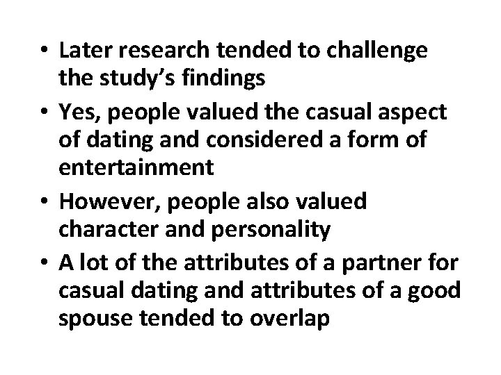  • Later research tended to challenge the study’s findings • Yes, people valued