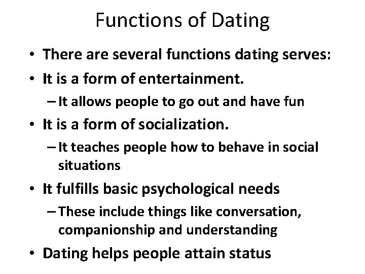 Functions of Dating • There are several functions dating serves: • It is a
