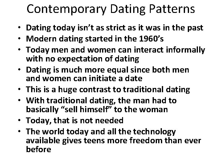 Contemporary Dating Patterns • Dating today isn’t as strict as it was in the