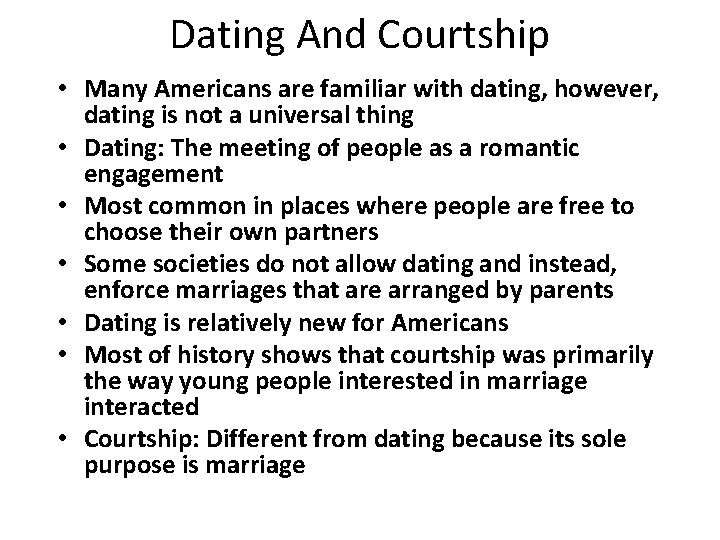 Dating And Courtship • Many Americans are familiar with dating, however, dating is not