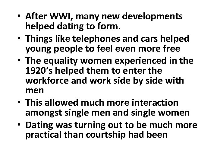  • After WWI, many new developments helped dating to form. • Things like