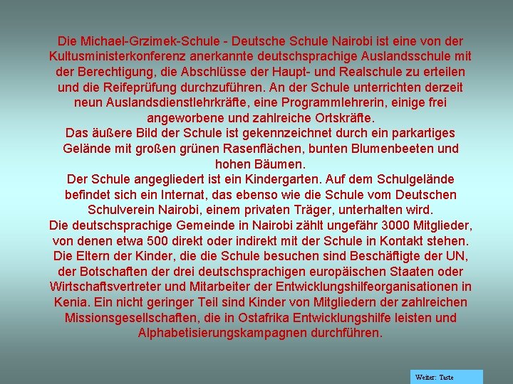 Die Michael-Grzimek-Schule - Deutsche Schule Nairobi ist eine von der Kultusministerkonferenz anerkannte deutschsprachige Auslandsschule
