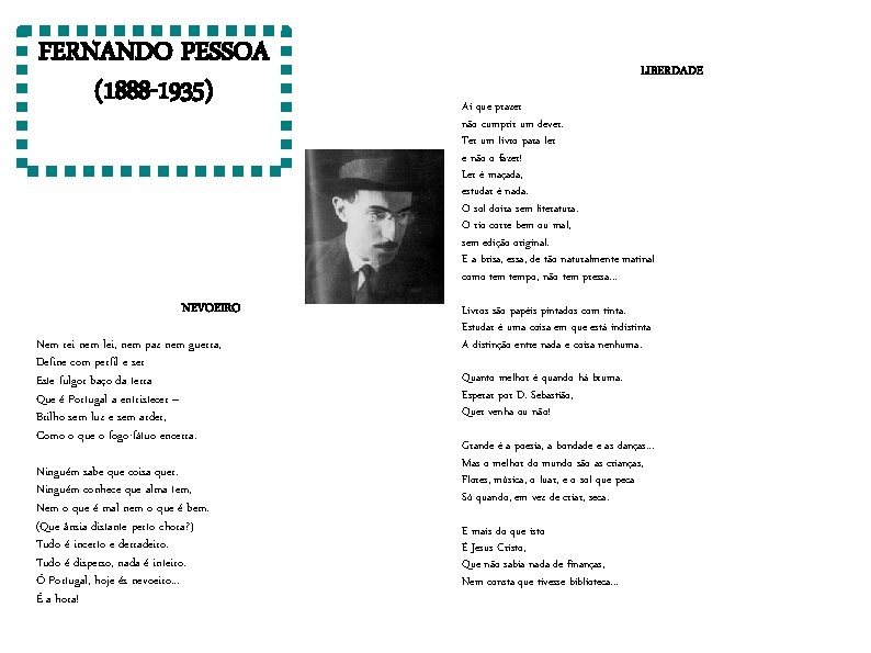 FERNANDO PESSOA (1888 -1935) NEVOEIRO Nem rei nem lei, nem paz nem guerra, Define