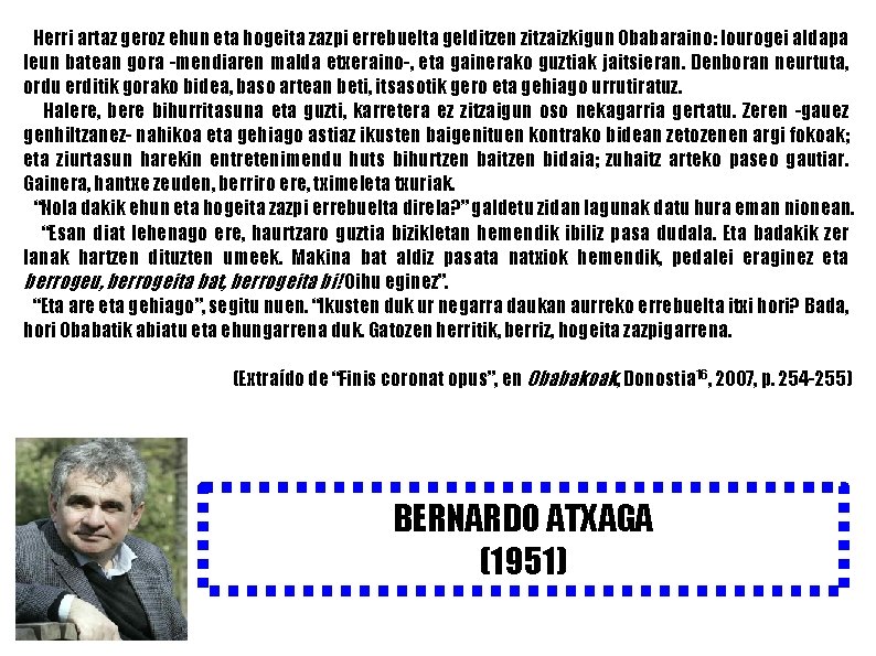 Herri artaz geroz ehun eta hogeita zazpi errebuelta gelditzen zitzaizkigun Obabaraino: lourogei aldapa leun