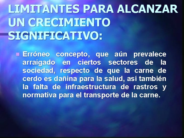 LIMITANTES PARA ALCANZAR UN CRECIMIENTO SIGNIFICATIVO: n Erróneo concepto, que aún prevalece arraigado en