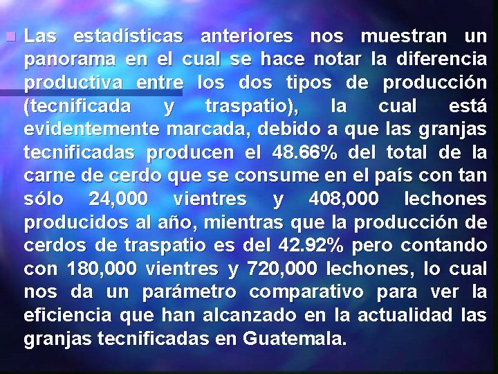 n Las estadísticas anteriores nos muestran un panorama en el cual se hace notar