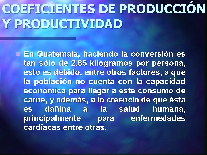 COEFICIENTES DE PRODUCCIÓN Y PRODUCTIVIDAD n En Guatemala, haciendo la conversión es tan sólo