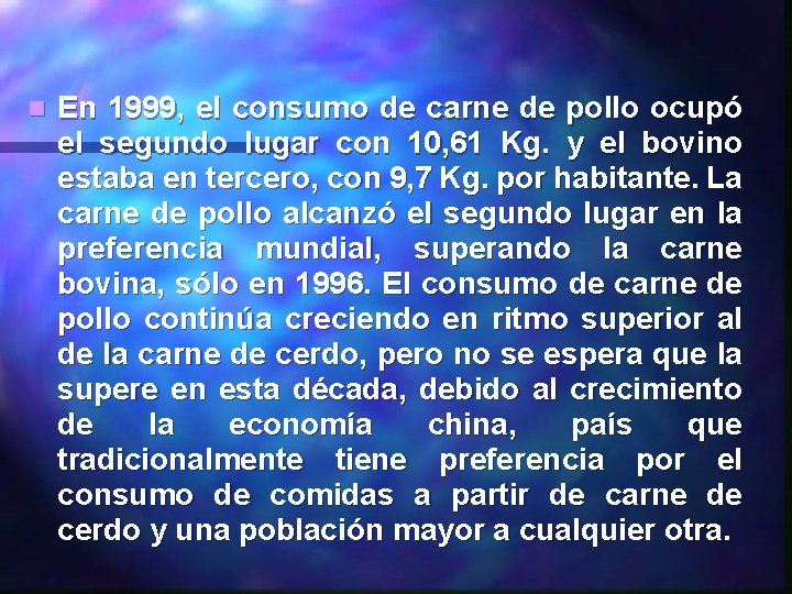 n En 1999, el consumo de carne de pollo ocupó el segundo lugar con