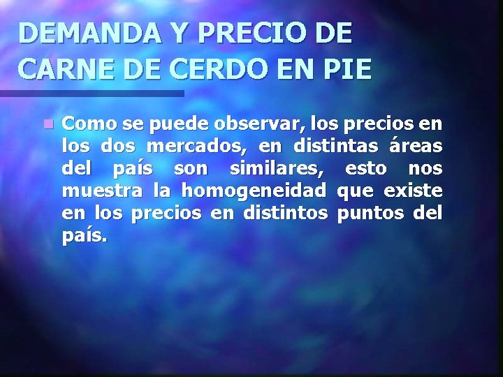 DEMANDA Y PRECIO DE CARNE DE CERDO EN PIE n Como se puede observar,