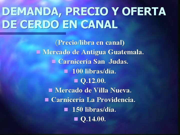 DEMANDA, PRECIO Y OFERTA DE CERDO EN CANAL (Precio/libra en canal) n Mercado de