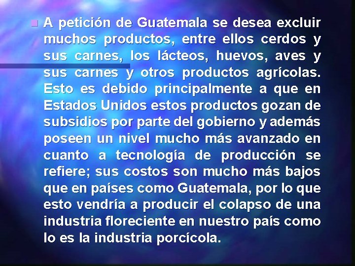 n A petición de Guatemala se desea excluir muchos productos, entre ellos cerdos y