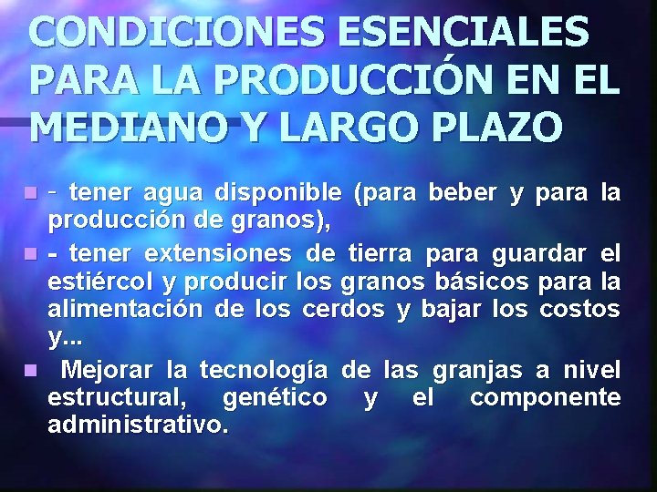 CONDICIONES ESENCIALES PARA LA PRODUCCIÓN EN EL MEDIANO Y LARGO PLAZO - tener agua