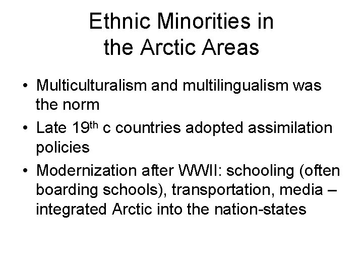 Ethnic Minorities in the Arctic Areas • Multiculturalism and multilingualism was the norm •