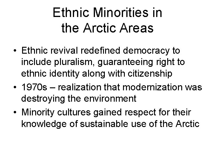 Ethnic Minorities in the Arctic Areas • Ethnic revival redefined democracy to include pluralism,