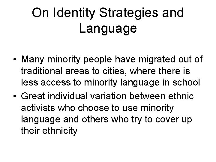 On Identity Strategies and Language • Many minority people have migrated out of traditional