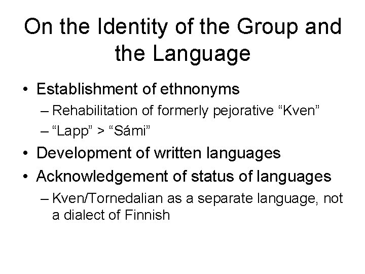 On the Identity of the Group and the Language • Establishment of ethnonyms –