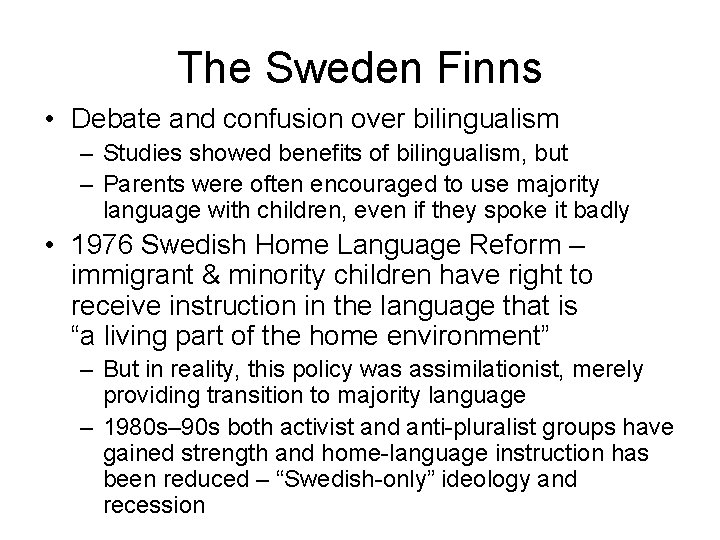 The Sweden Finns • Debate and confusion over bilingualism – Studies showed benefits of