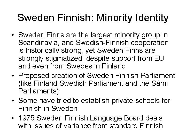 Sweden Finnish: Minority Identity • Sweden Finns are the largest minority group in Scandinavia,