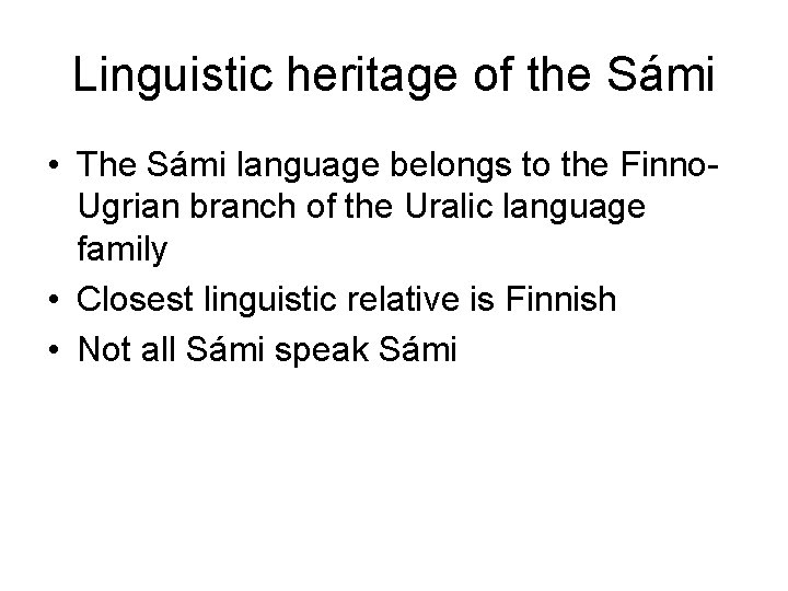 Linguistic heritage of the Sámi • The Sámi language belongs to the Finno. Ugrian