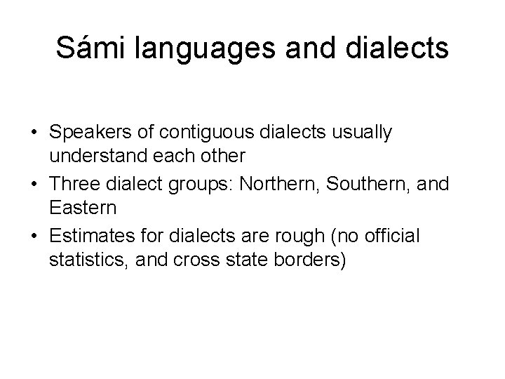 Sámi languages and dialects • Speakers of contiguous dialects usually understand each other •