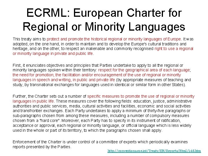 ECRML: European Charter for Regional or Minority Languages This treaty aims to protect and