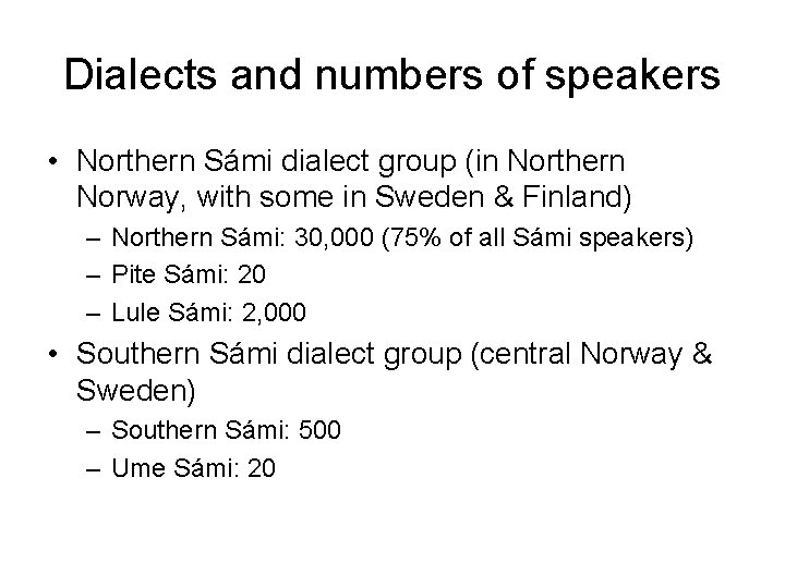Dialects and numbers of speakers • Northern Sámi dialect group (in Northern Norway, with