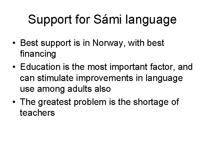 Support for Sámi language • Best support is in Norway, with best financing •