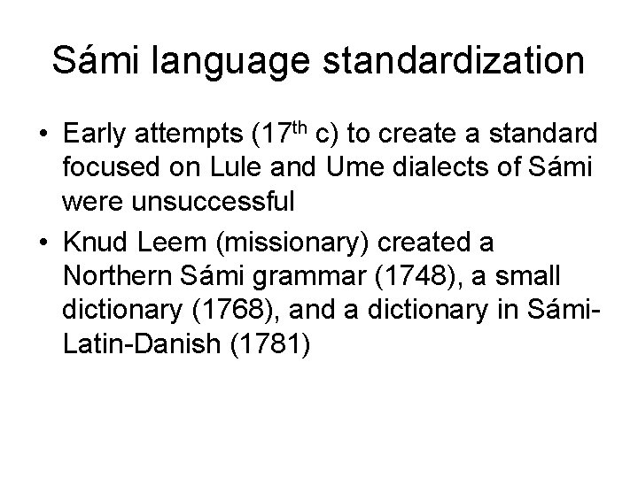 Sámi language standardization • Early attempts (17 th c) to create a standard focused