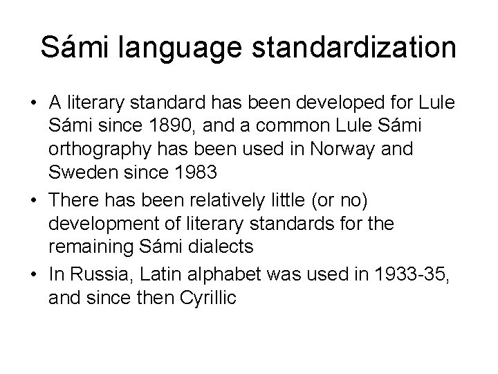 Sámi language standardization • A literary standard has been developed for Lule Sámi since