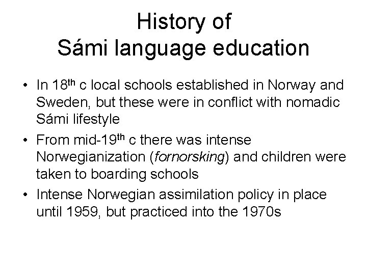 History of Sámi language education • In 18 th c local schools established in