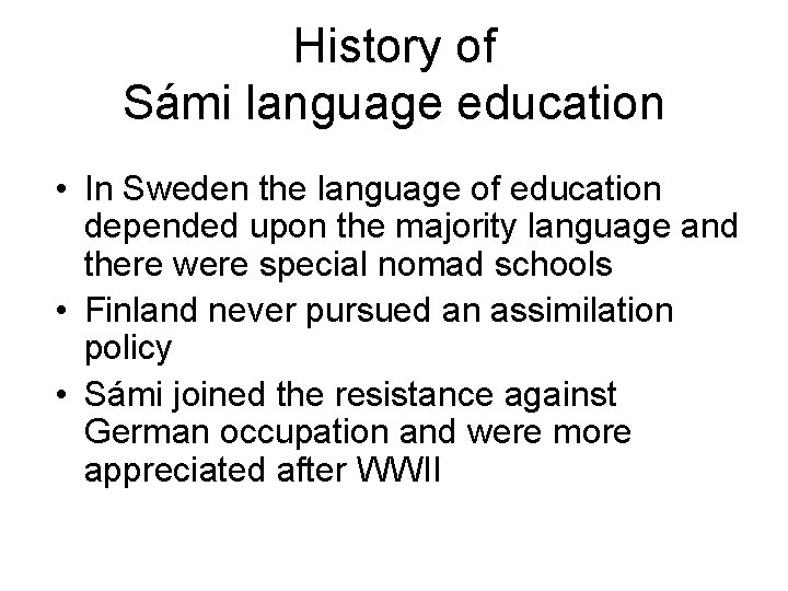History of Sámi language education • In Sweden the language of education depended upon
