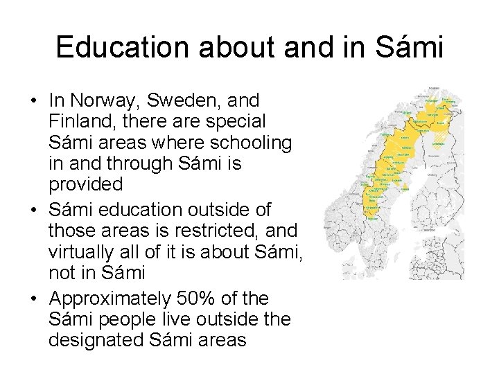 Education about and in Sámi • In Norway, Sweden, and Finland, there are special