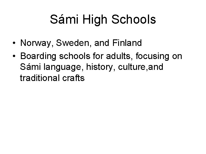 Sámi High Schools • Norway, Sweden, and Finland • Boarding schools for adults, focusing