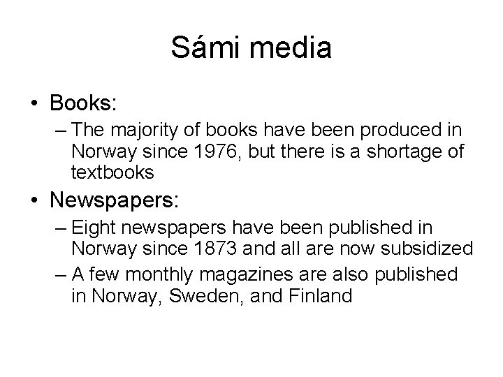 Sámi media • Books: – The majority of books have been produced in Norway