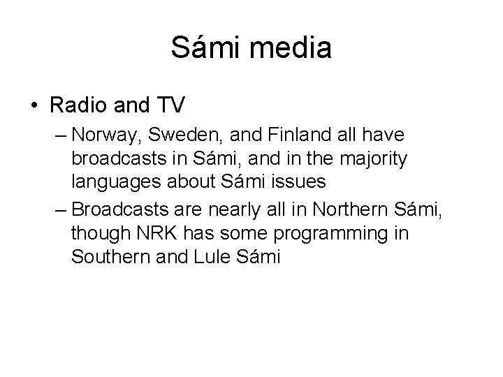 Sámi media • Radio and TV – Norway, Sweden, and Finland all have broadcasts