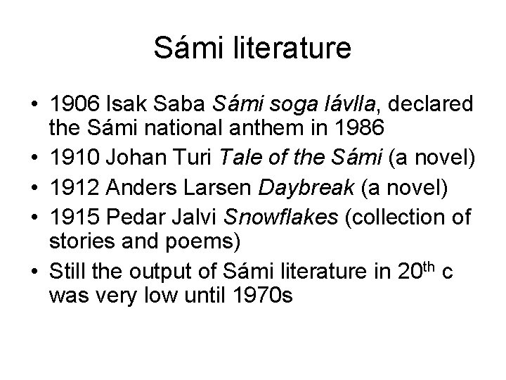 Sámi literature • 1906 Isak Saba Sámi soga lávlla, declared the Sámi national anthem