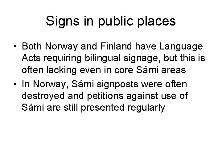 Signs in public places • Both Norway and Finland have Language Acts requiring bilingual