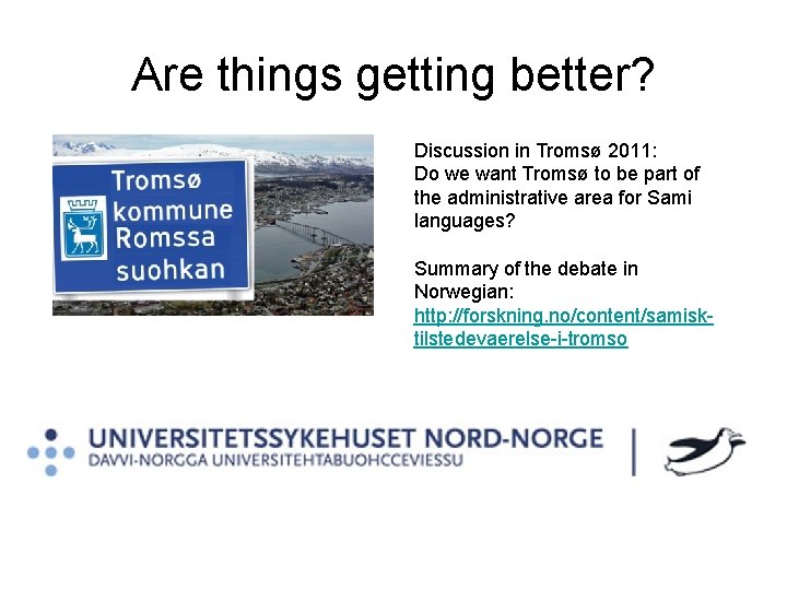 Are things getting better? Discussion in Tromsø 2011: Do we want Tromsø to be
