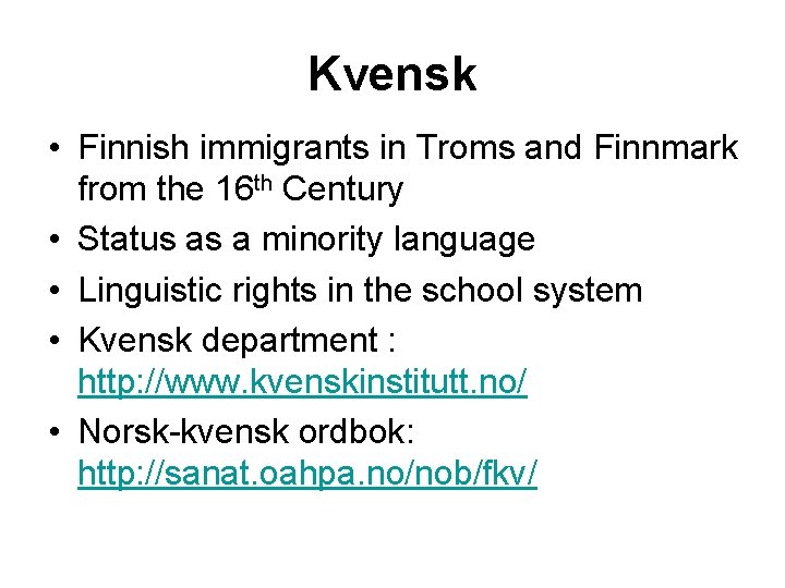Kvensk • Finnish immigrants in Troms and Finnmark from the 16 th Century •