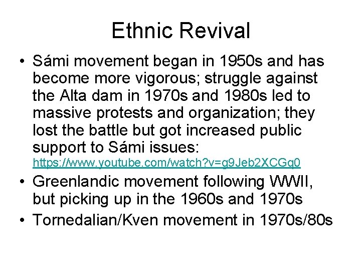 Ethnic Revival • Sámi movement began in 1950 s and has become more vigorous;