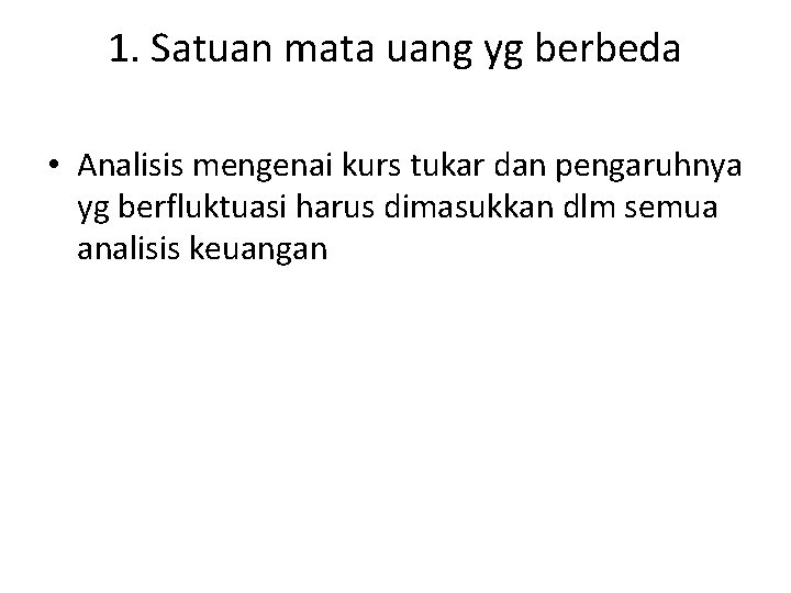 1. Satuan mata uang yg berbeda • Analisis mengenai kurs tukar dan pengaruhnya yg