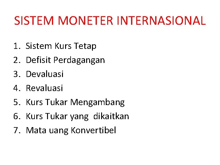 SISTEM MONETER INTERNASIONAL 1. 2. 3. 4. 5. 6. 7. Sistem Kurs Tetap Defisit