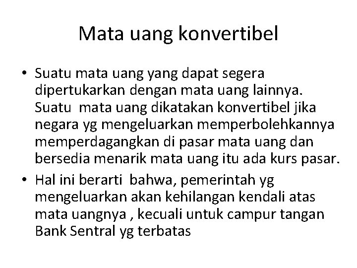 Mata uang konvertibel • Suatu mata uang yang dapat segera dipertukarkan dengan mata uang