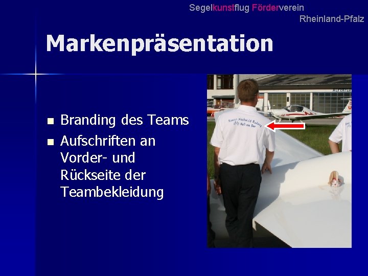 Segelkunstflug Förderverein Rheinland-Pfalz Markenpräsentation n n Branding des Teams Aufschriften an Vorder- und Rückseite
