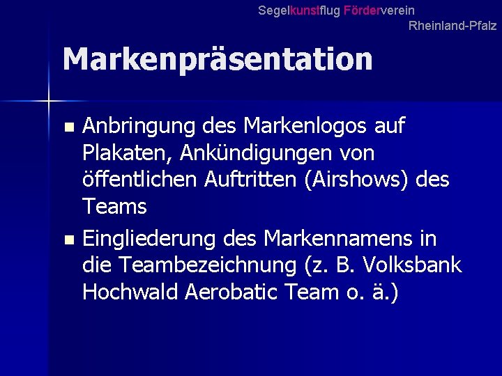 Segelkunstflug Förderverein Rheinland-Pfalz Markenpräsentation Anbringung des Markenlogos auf Plakaten, Ankündigungen von öffentlichen Auftritten (Airshows)